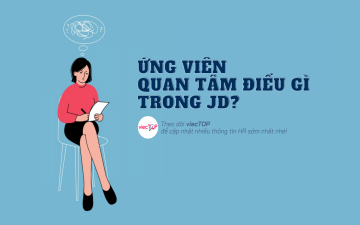 ỨNG VIÊN QUAN TÂM ĐIỀU GÌ TRONG JD?