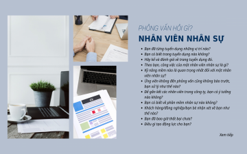 Phỏng vấn phải hỏi gì: NHÂN VIÊN NHÂN SỰ