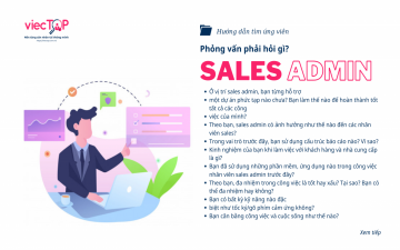 Phỏng vấn phải hỏi gì: SALES ADMIN