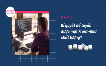 Bí quyết để tuyển được một Front-End chất lượng?