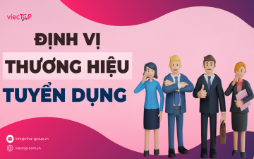 Nghệ thuật định vị thương hiệu tuyển dụng trong thời đại số