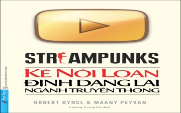 [Friday-Yay books] STREAMPUNKS: NHỮNG KẺ NỔI LOẠN ĐỊNH DẠNG LẠI NGÀNH TRUYỀN THÔNG