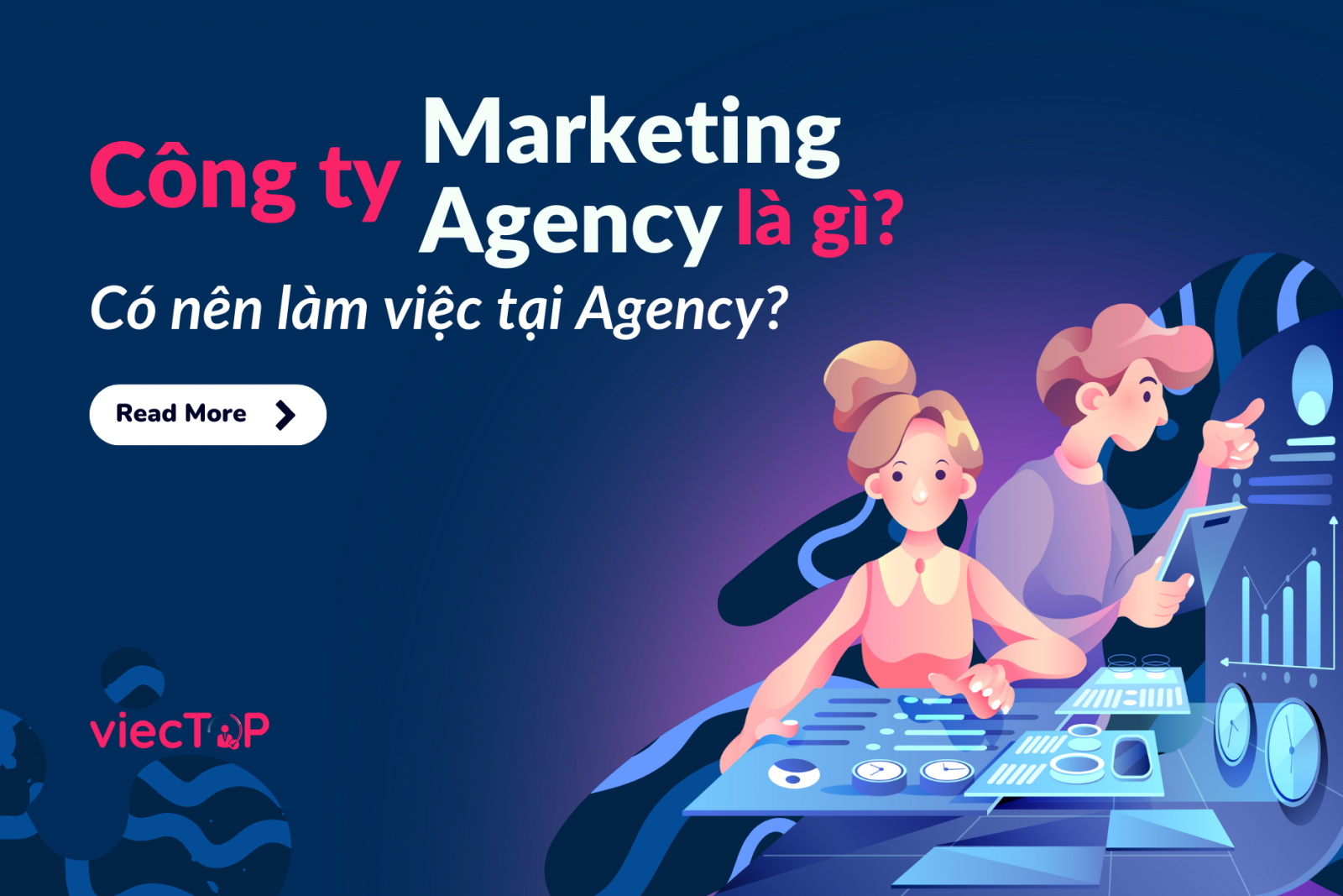 Công ty Marketing Agency là gì? Có nên làm việc tại agency?