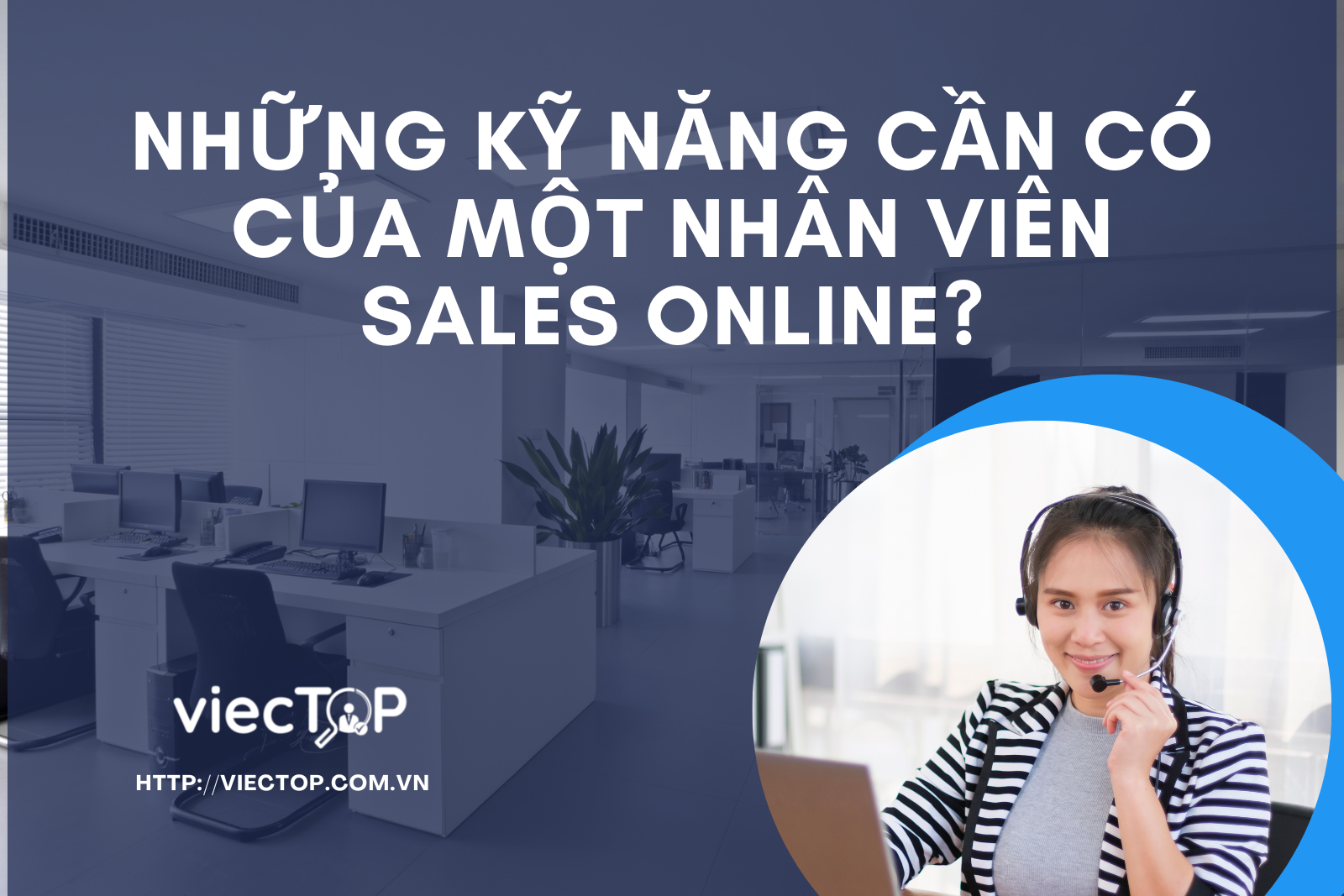 Sales Online là gì? Kỹ năng cần có của một nhân viên sales online?