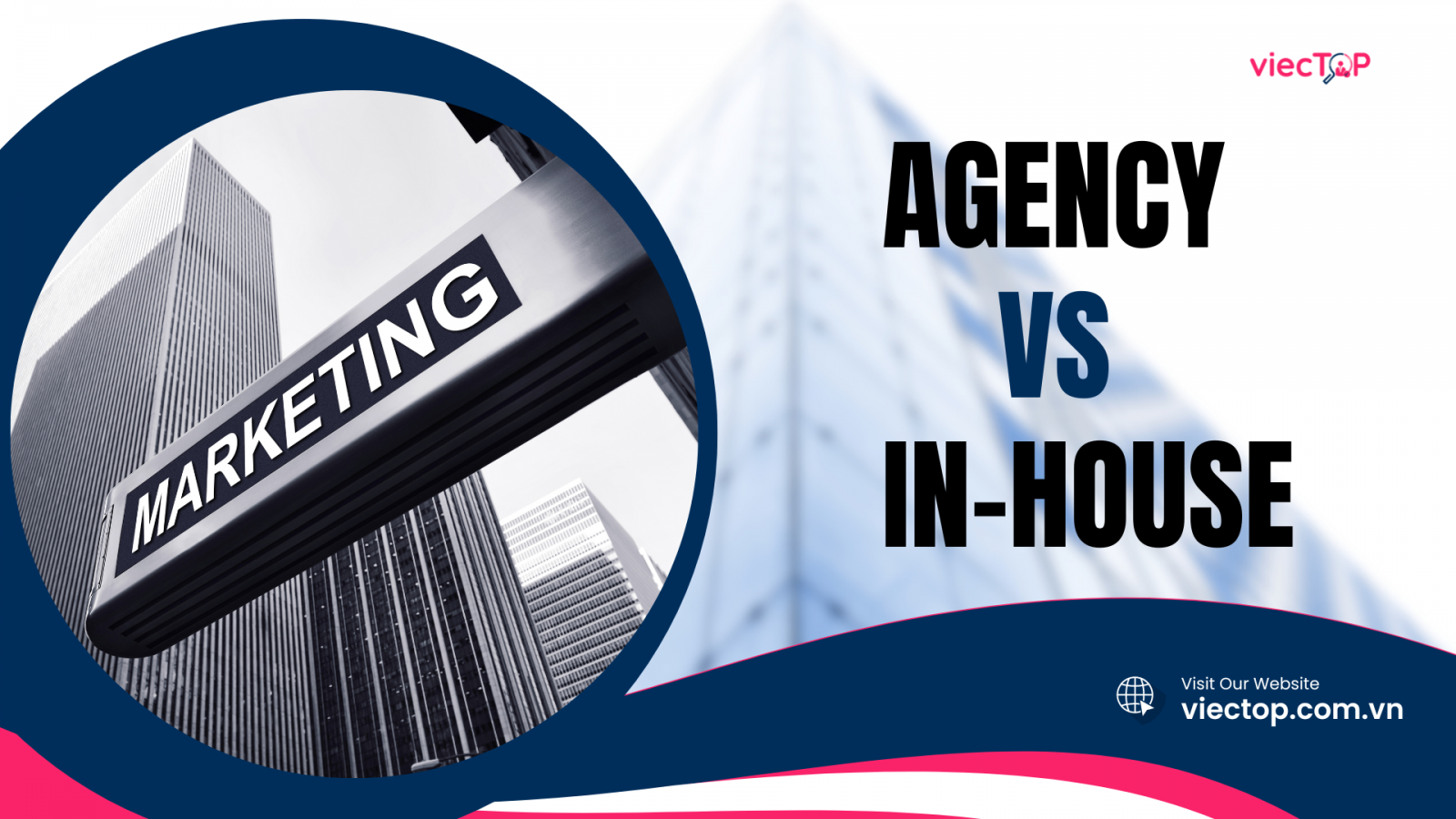 Agency và In-house: Đâu là lựa chọn nghề nghiệp cho Marketer?