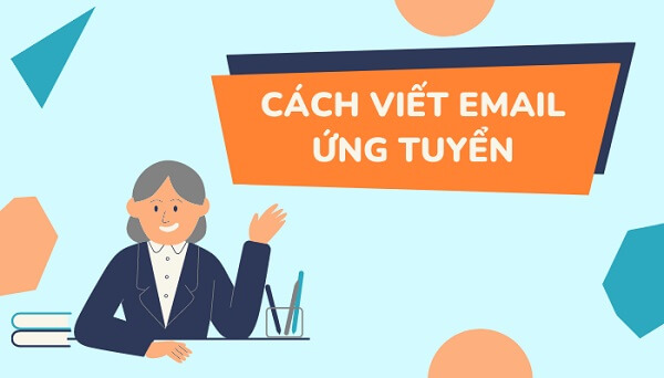 Hướng dẫn cách viết email ứng tuyển chuyên nghiệp